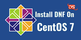 Sử dụng DNF để quản lý gói phần mềm trên CentOS 7